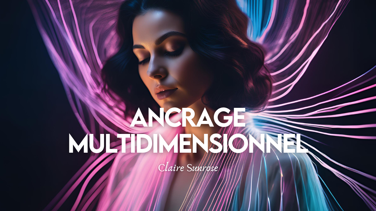 Image d’une femme aux yeux clos entourée de flux lumineux violets et bleus, symbolisant l’énergie subtile et la connexion spirituelle. Le texte « Ancrage multidimensionnel – Claire Sunrose » évoque un soin de réalignement et d’harmonisation énergétique.